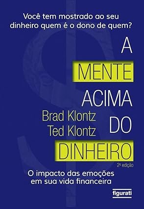 Capa do livro A Mente Acima do Dinheiro de Brad Klontz sobre psicologia financeira e comportamento