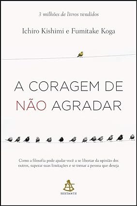 Capa do livro A Coragem de Não Agradar de Ichiro Kishimi sobre autoconhecimento e liberdade emocional
