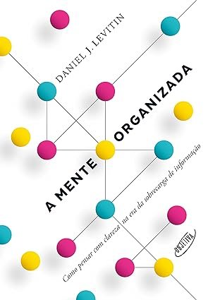 Capa do livro A Mente Organizada de Daniel J. Levitin sobre produtividade e clareza mental.