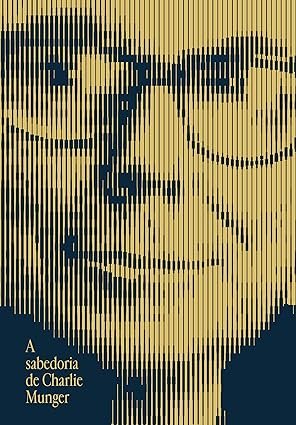 Capa do livro A Sabedoria de Charlie Munger de Charles T. Munger sobre investimentos e mentalidade