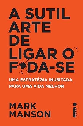 Capa do livro A Sutil Arte de Ligar o F*da-Se de Mark Manson sobre desenvolvimento pessoal e autenticidade.