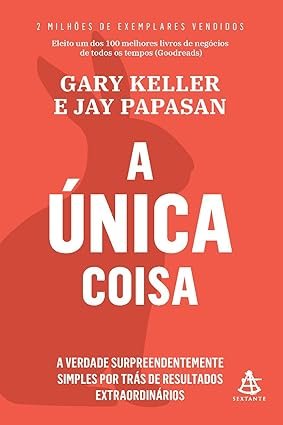 Capa do livro A Única Coisa de Gary Keller sobre foco, produtividade e sucesso.