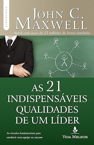 Capa do livro As 21 Indispensáveis Qualidades de um Líder de John Maxwell sobre liderança e desenvolvimento pessoal