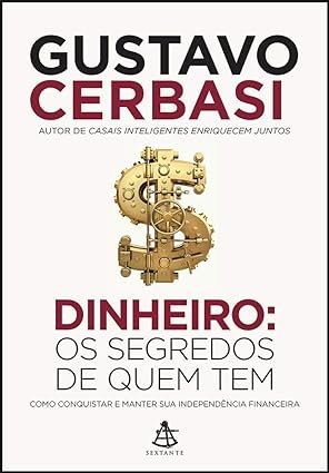 Capa do livro Dinheiro: Os Segredos de Quem Tem de Gustavo Cerbasi sobre finanças pessoais e investimentos