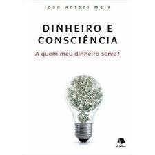 Capa do livro Dinheiro e Consciência de Joan Antoni Melé sobre finanças éticas e propósito
