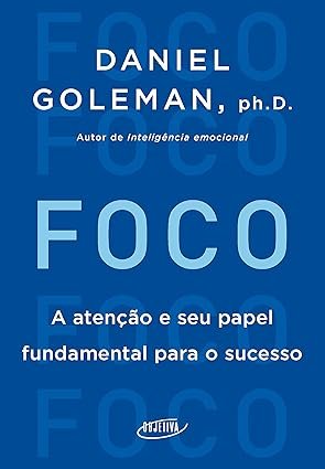 Capa do livro Foco de Daniel Goleman sobre atenção plena, produtividade e desenvolvimento pessoal