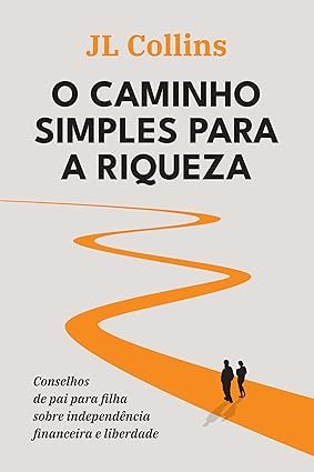 “Capa do livro O Caminho Simples para a Riqueza de J. L. Collins sobre investimentos e liberdade financeira”
