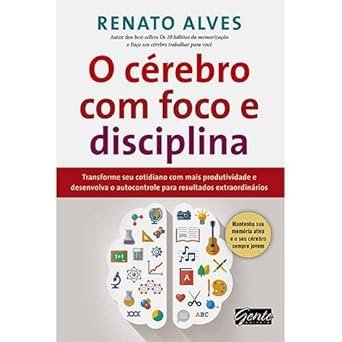 Capa do livro O Cérebro com Foco e Disciplina de Renato Alves sobre foco, disciplina e produtividade
