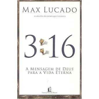 Capa do livro 3:16 – A Mensagem de Deus para a Vida Eterna de Max Lucado sobre fé e amor divino