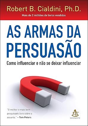 “Capa do livro As Armas da Persuasão de Robert Cialdini sobre psicologia e influência”