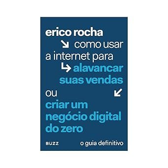 “Capa do livro Como Usar a Internet para Alavancar Suas Vendas de Erico Rocha sobre marketing digital e negócios online”