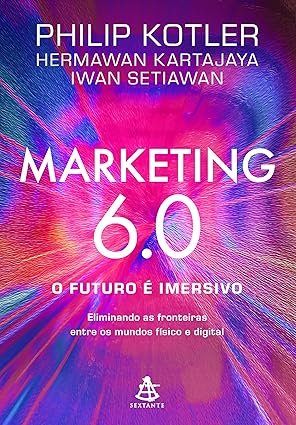 “Capa do livro Marketing 6.0 de Philip Kotler sobre futuro imersivo e tecnologia no marketing”