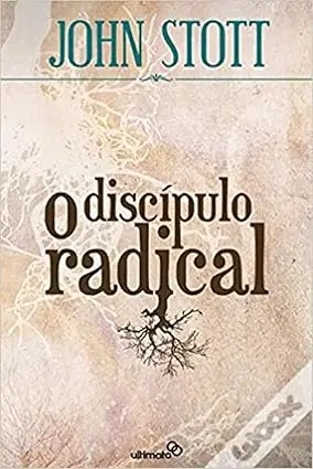 Capa do livro O Discípulo Radical de John Stott sobre discipulado cristão