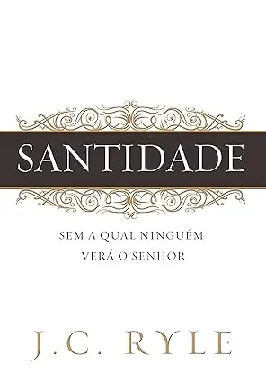 Capa do livro Santidade de J. C. Ryle sobre vida cristã e espiritualidade