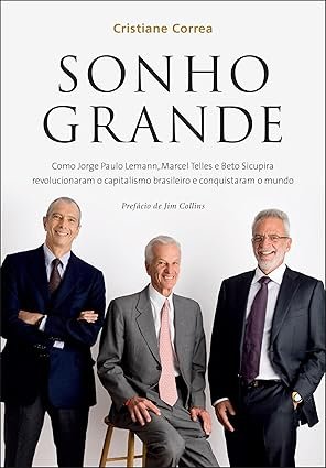 Capa do livro Sonho Grande de Cristiane Correa sobre Jorge Paulo Lemann, empreendedorismo e negócios de sucesso.