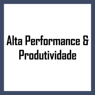Alta Performance & Produtividade