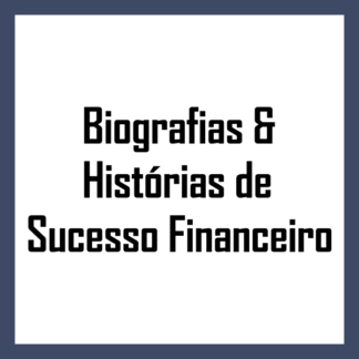 Biografias & Histórias de Sucesso Financeiro