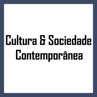 Cultura & Sociedade Contemporânea