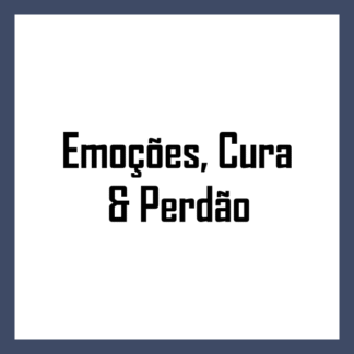 Emoções, Cura & Perdão