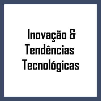 Inovação & Tendências Tecnológicas