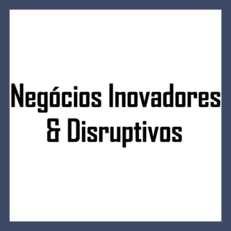 Negócios Inovadores & Disruptivos