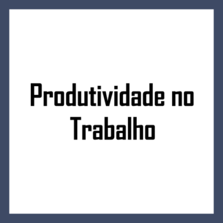 Produtividade no Trabalho
