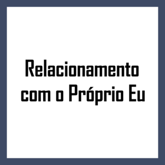 Relacionamento com o Próprio Eu