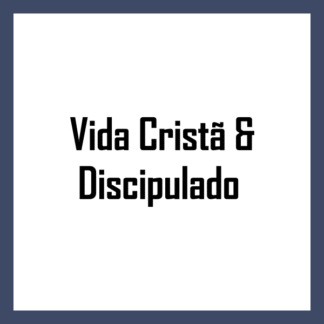 Vida Cristã & Discipulado
