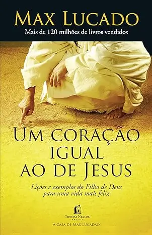 Capa do livro Um Coração Igual ao de Jesus de Max Lucado sobre transformação espiritual e fé cristã